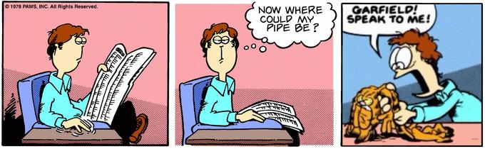 © 1978 PAWS, INC. All Rights Reserved. NOW WHERE COULD MY PIPE BE ? GARFIELD! SPEAK TO ME! Jon Arbuckle Cartoon Comics Text Fiction