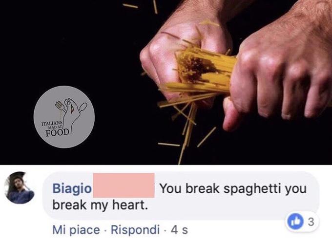ITALIANS MAD AT FOOD Biagio break my heart. You break spaghetti you Mi piace · Rispondi 4 s 3