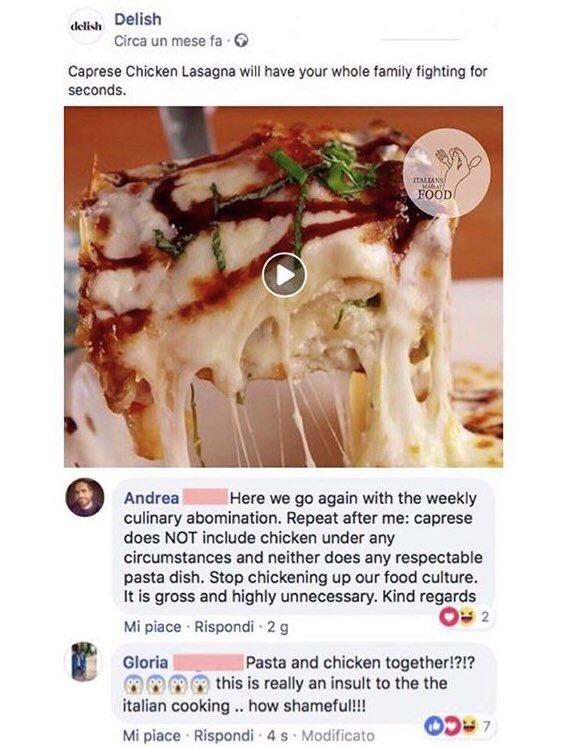 Delish delish Circa un mese fa O Caprese Chicken Lasagna will have your whole family fighting for seconds. ITALIANS MABAT! FOOD Andrea Here we go again with the weekly culinary abomination. Repeat after me: caprese does NOT include chicken under any circumstances and neither does any respectable pasta dish. Stop chickening up our food culture. It is gross and highly unnecessary. Kind regards O 2 Mi piace · Rispondi 2 g Gloria Pasta and chicken together!?!? this is really an insult to the the italian cooking.. how shameful!! Mi piace · Rispondi 4 s Modificato LACO