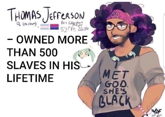 THOMAS JEFFERSON Art Edyan 5 ft, 26%0 a (e/nm) - OWNED MORE THAN 500 SLAVES IN HIS MET GO. SHE'S BLACK LIFETIME