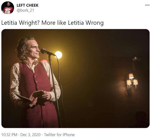 LEFT CHEEK 000 @bork 21 Letitia Wright? More like Letitia Wrong 10:32 PM · Dec 3, 2020 - Twitter for iPhone