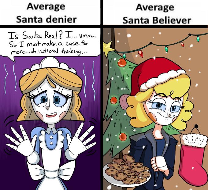 Average Average Santa Believer Santa denier Is Santa Real? I... umm. Sir I must make a case for more. uh rational thinking...