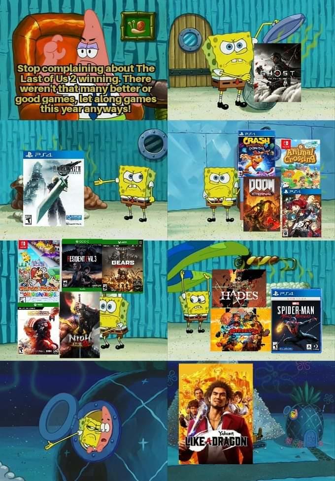 Stop complaining about The Lastof Us 2winning. There. weren'tthat many better or good games, let along games this yearanyways! EHOST RPSA CRASH Animal Crossing A PS4 DODM GERNAL ESIDENT VIL3 GEARS HADES BPS4 SPIDER MAN NroH LIKEADRAGON