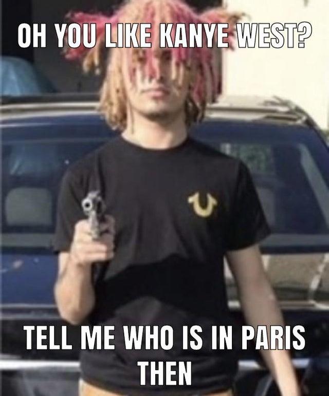 OH YOU LIKE KANYE WEST? TELL ME WHO IS IN PARIS THEN