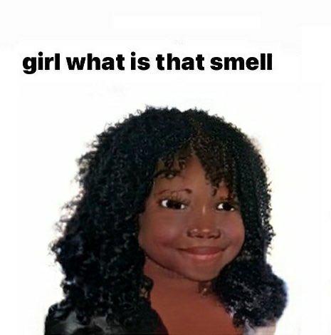 girl what is that smell