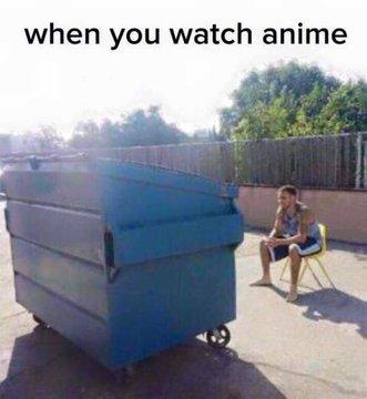 when you watch anime