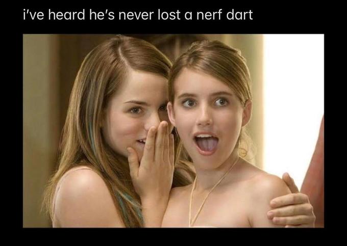 i've heard he's never lost a nerf dart