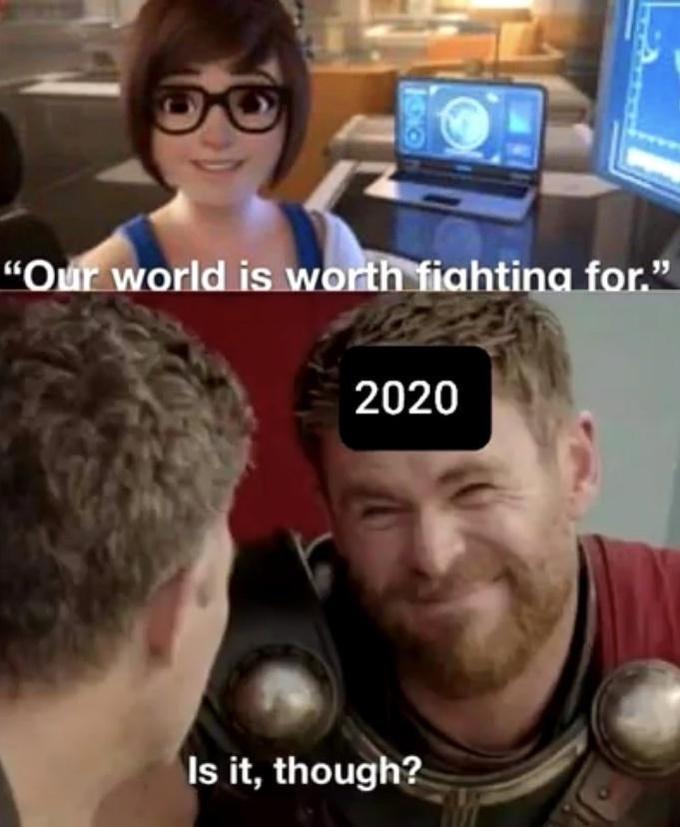 “Our world is worth fighting for." 2020 Is it, though?