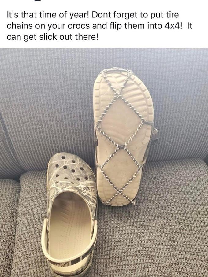 It's that time of year! Dont forget to put tire chains on your crocs and flip them into 4x4! It can get slick out there!
