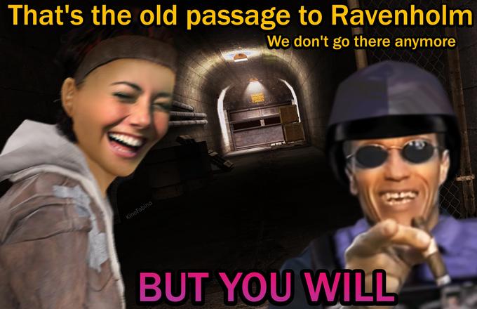 That's the old passage to Ravenholm We don't go there anymore www KinoFabino BUT YOU WILL