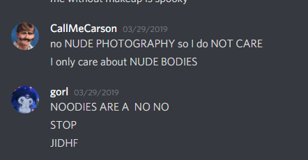 CallMeCarson 03/29/2019 no NUDE PHOTOGRAPHY so I do NOT CARE I only care about NUDE BODIES gorl 03/29/2019 NOODIES ARE A NO NO STOP JIDHF