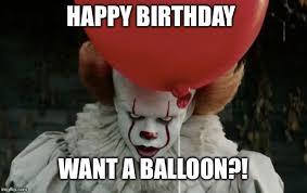 HAPPY BIRTHDAY WANT A BALLOON?!