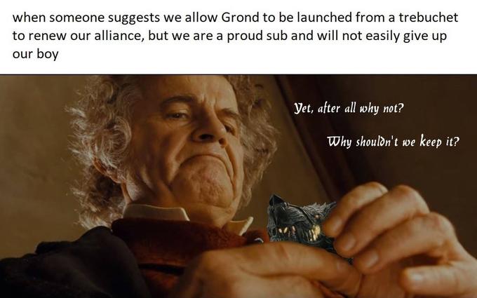 when someone suggests we allow Grond to be launched from a trebuchet to renew our alliance, but we are a proud sub and will not easily give up our boy Yet, after all why not? Why shouldn't we keep it? Bilbo Baggins Human Finger Cheek Skin Chin Hand Invertebrate Arthropod Nail Insect Wrinkle Thumb