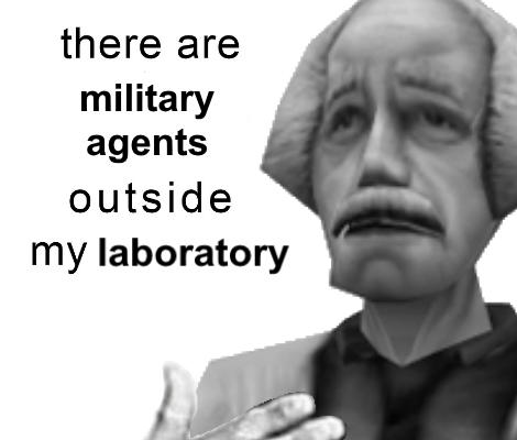there are military agents outside my laboratory