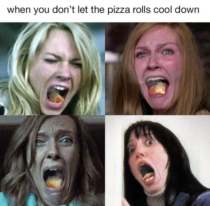 when you don't let the pizza rolls cool down prettycooltim