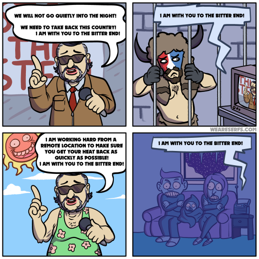 1AM WITH YOυ το ΤHE ΒITER END! WE WILL NOT GO QUIETLY INTO THE NIGHT! WE NEED TO TAKE BACK THIS COUNTRY! I AM WITH YOU TO THE BITTER END! ता 000 WEARESERFS.COM 1 AM WORKING HARD FROM A REMOTE LOCATION TO MAKE SURE YOU GET YOUR HEAT BACK AS I AM WITH YOU TO THE BITTER END! QUICKLY AS POSSIBLE! I AM WITH YOU TO THE BITTER END!