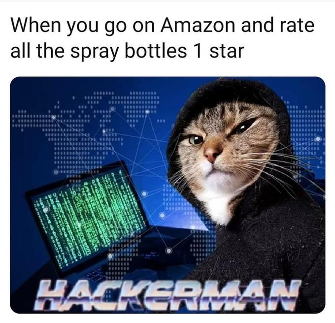 When you go on Amazon and rate all the spray bottles 1 star HACKERMAN 20-40 7444 AH