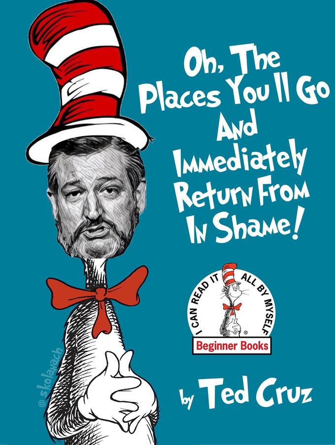 Oh, The Places You |l Go And IMmediately Retury From Iv Shame! ALL BY Beginner Books y Ted Cruz skolayach CAN READ IT MYSELF
