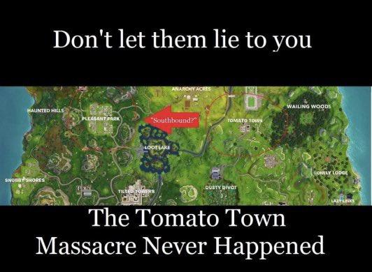 Don't let them lie to you ANARCHY ACRES WAILING WOODS HAUNTED HILLS PLEASANT PARK "Southbound?" гомато тоw LOOT LAKE LOMELY LODGE SNOBBY SHORES OUSTY DIvor TILTED TOWERS LAZTINKS The Tomato Town Massacre Never Happened