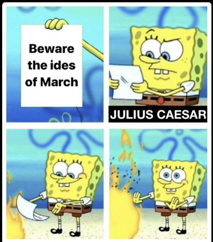 Beware the ides of March JULIUS CAESAR