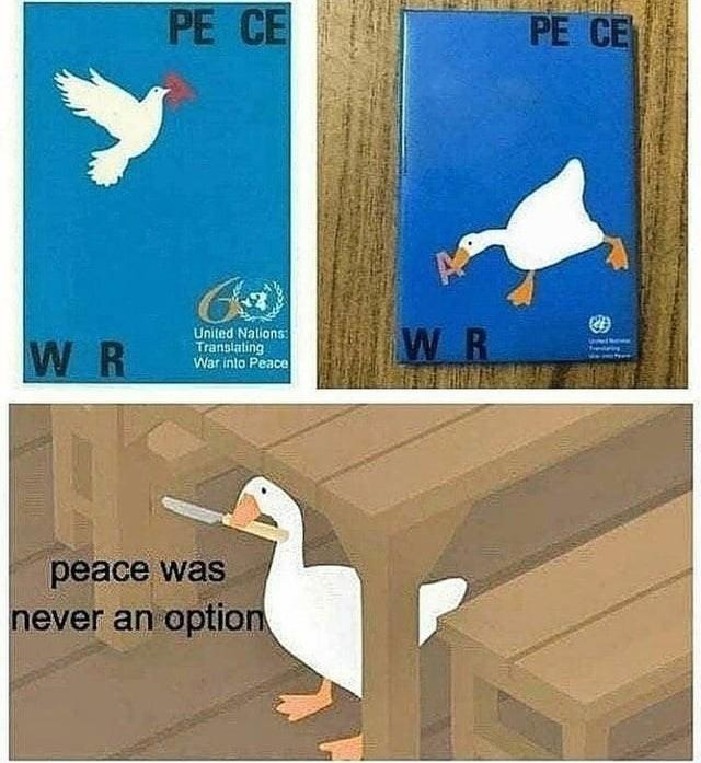 It's a book about peace and you are a horrible goose Peace Was Never