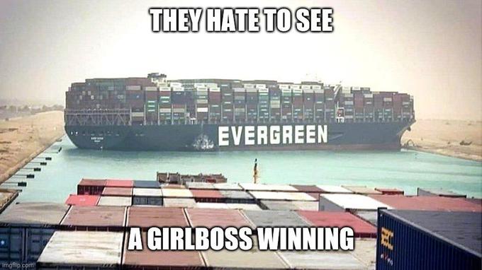 THEY HATE TO SEE EVERGREEN A GIRLBOSS WINNING imgflip .com