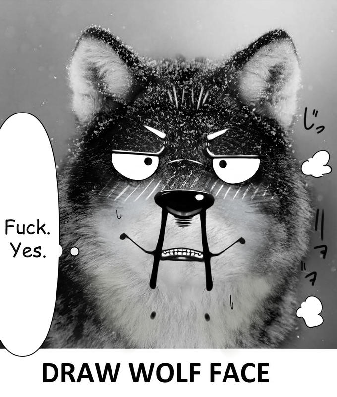 F---. Yes. DRAW WOLF FACE