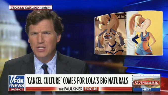 TUCKER CARLSON tonight TUNE SQUAD VFOX CANCEL CULTURE' COMES FOR LOLA'S BIG NATURALS OUTNUMBERED VNEWS 10:39 CT THE FAULKNER FOCUS NEXT