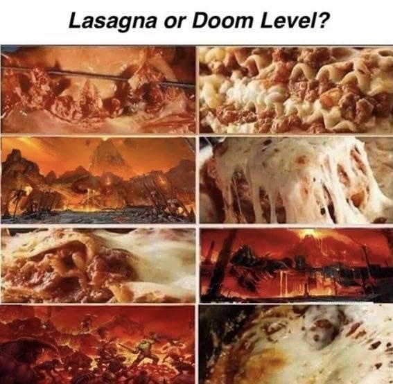 Lasagna or Doom Level?