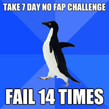 TAKE 7 DAY NO FAP CHALLENGE FAIL 14 TIMES