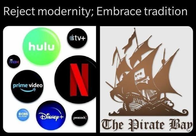 Reject modernity; Embrace tradition stv+ hulu max prime video CBS ALA DisNep+ peacock The Pirate Bay