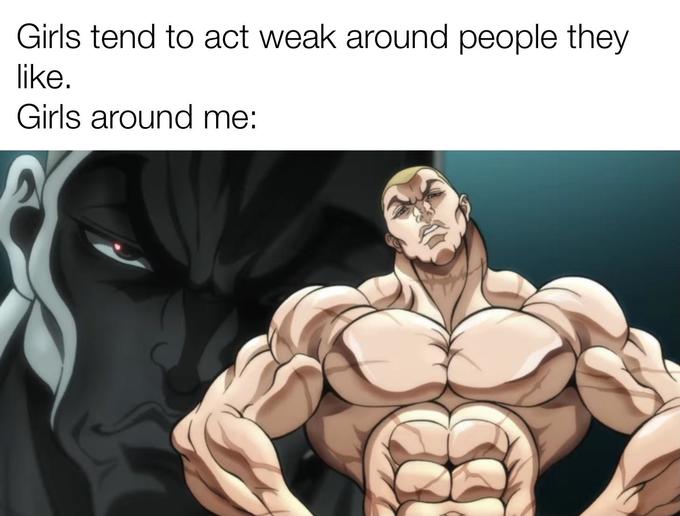 Girls tend to act weak around people they like. Girls around me: