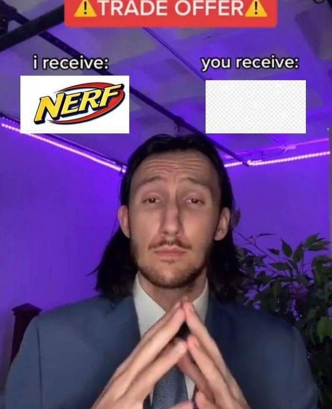 ATRADE OFFERA i receive: you receive: NERF