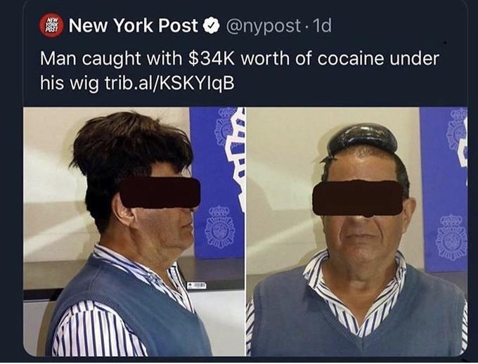 New York Post @nypost · 1d NEW YORK POST Man caught with $34K worth of cocaine under his wig trib.al/KSKYIQB