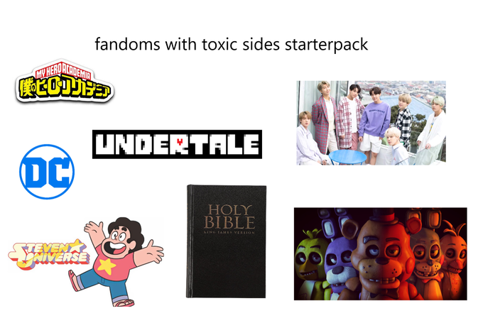 fandoms with toxic sides starterpack JACADEMIA MY HERO MERMANENT UNDERTALE DC HOLY BIBLE KING JA MES VERSION TEVEN NNERSE