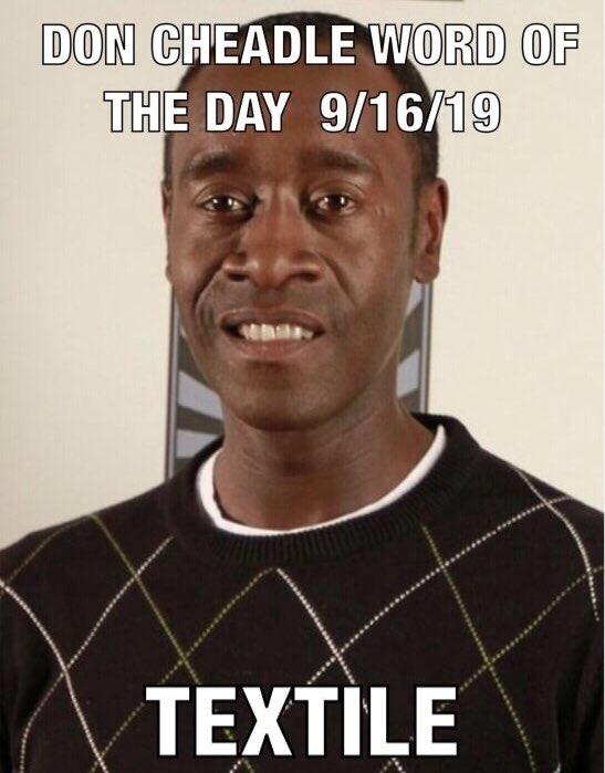 DON CHEADLE WORD OF THE DAY 9/16/19 TEXTİLE