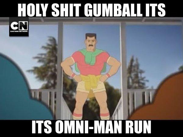 H-------- GUMBALL ITS CN EART T ITS OMNI-MAN RUN