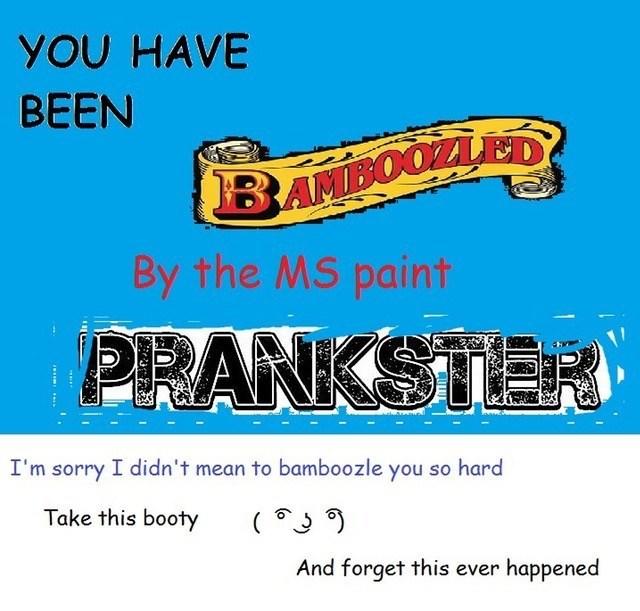 Not the MS paint prankster Bamboozle Know Your Meme