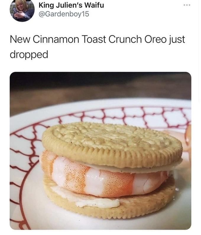 King Julien's Waifu @Gardenboy15 New Cinnamon Toast Crunch Oreo just dropped