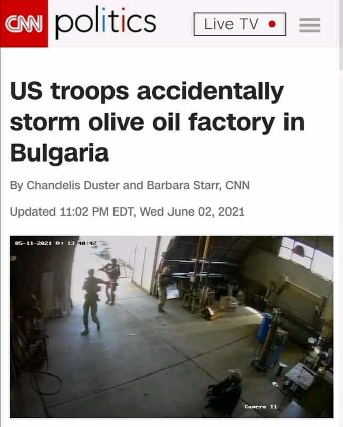 CN politics Live TV • US troops accidentally storm olive oil factory in Bulgaria By Chandelis Duster and Barbara Starr, CNN Updated 11:02 PM EDT, Wed June 02, 2021 05-11-2021 B1 13 10:12 Canera 11