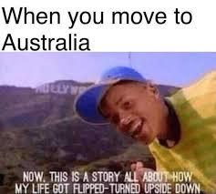 When you move to Australia BELYN NOW, THIS IS A STORY ALL ABOUT HOW MY LIFE GOT FLIPPED-TURNED UPSIDE DOWN