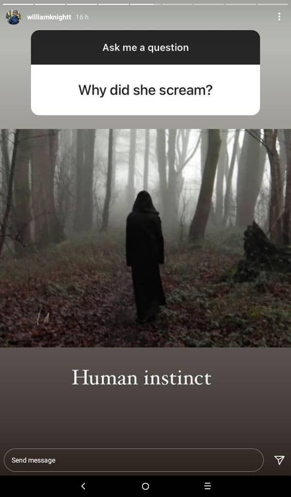 williamknightt 16 h Ask me a question Why did she scream? Human instinct Send message く O