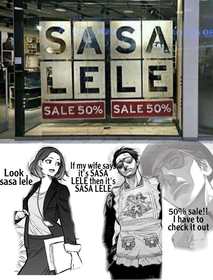 SASA LELE 0F SALE 50% SALE 50% Look sasa lele If my wife say it's SASA LELE then it's SASA LELE 50% sale!! I have to check it out