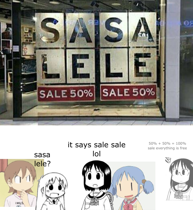 SASA LELE OF SALE 50% SALE 50% it says sale sale lol 50% + 50% = 100% sale everything is free sasa lele? IMUS