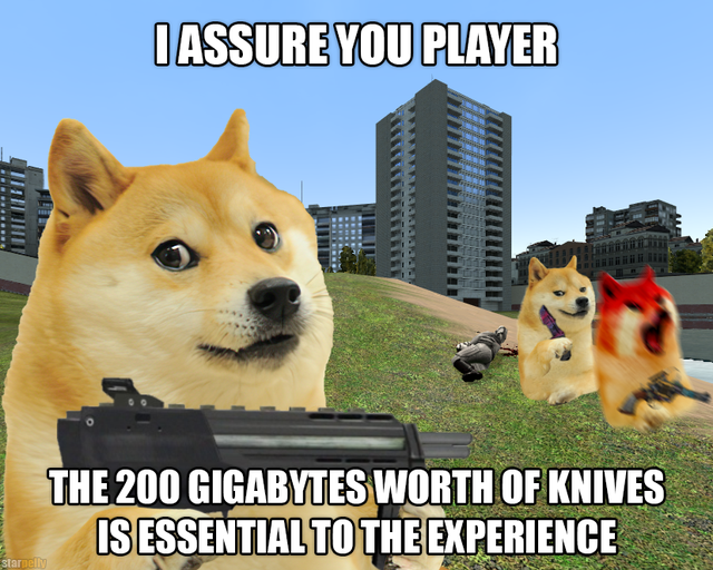 IASSURE YOU PLAYER THE 200 GIGABYTES WORTH OF KNIVES IS ESSENTIAL TO THE EXPERIENCE starnelly