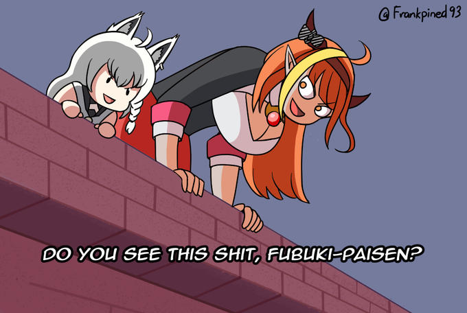 @ Frankpined 93 DO YOU SEE THIS S---, FUBUKI-PAISEN?