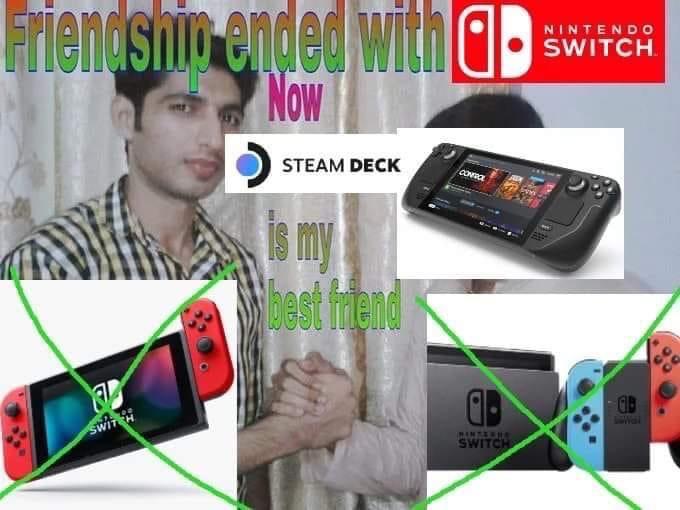 Friendshin ended with aD Now NINTENDO SWITCH. STEAM DECK a my GB Wal SWITEH MINTERHE SWITCH