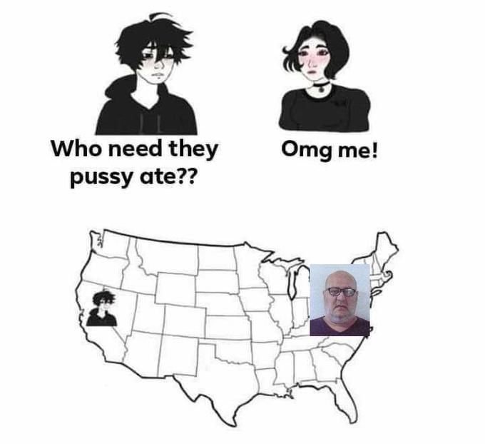 Who need they Omg me! p---- ate??