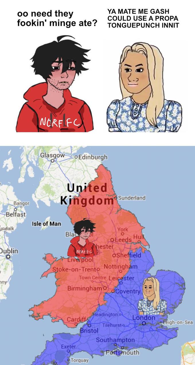 oo need they fookin' minge ate? YA MATE ME GASH COULD USE A PROPA TONGUEPUNCH INNIT NCRF FC Glasgowo Edinburgh United Kingdom Sunderland Bangor Belfast Isle of Man undalk York Bla Hul OLeeds hester Dublin NCRF FC Osheffield Liverpool Stoke-on-Trento Nottinghám Town Centre Leicester nny Birminghamo oCoventry Headington o London Cardiff Bristol Southampton Tilehurst- Leigh-on-Sea Exeter Portsmouth e Torquay