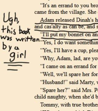 "It's an errand to you bro came from the village. She Ugh, Adam released Dinah's h this book was written. by a girl and cas'alty as can be, and s "T'll put my bonnet on an “Yes, I do want somethin "Yes, I'll have a cup, plea "Why, Adam, lad, are yo- "I came on an errand for "Well, we'll spare her for "Husband!" said Marty, u "Spare her?" said Mrs. P- child naughty, when she'd b Tommy, with true brothen